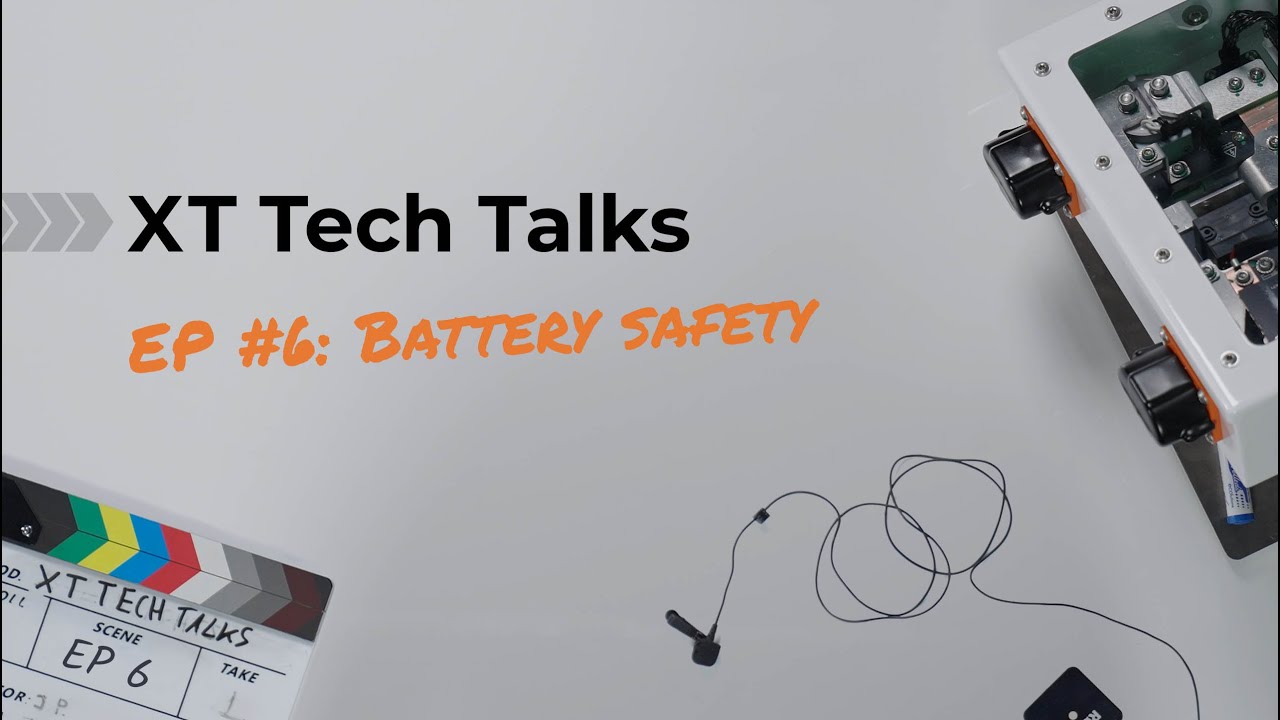 XT Tech Talks - EP6: Battery Safety