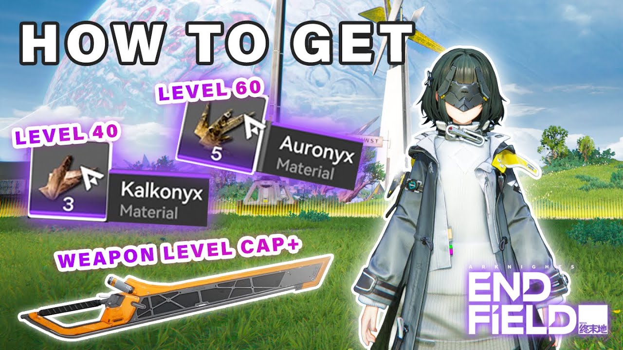 How to get Kalkonyx & Auronyx | Tune Weapon MAX Level Cap ► Arknights Endfield