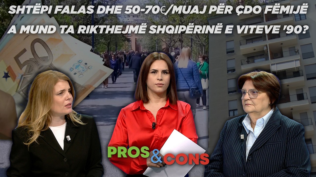 Shtëpi falas dhe 50-70€/muaj për çdo fëmijë/ A mund ta rikthejmë Shqipërinë e viteve '90? Pros&Cons