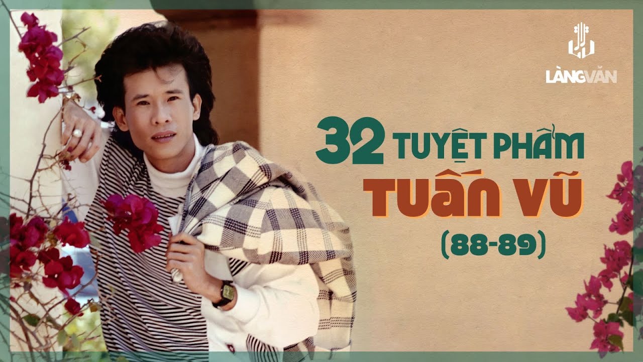 32 Tuyệt Phẩm Tuấn Vũ (88-89) | Tuấn Vũ | Nhạc Vàng Hải Ngoại Bất Hủ