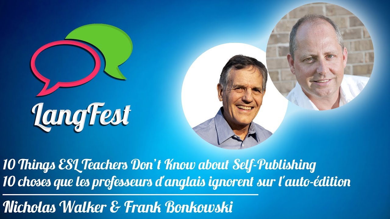 Nicholas Walker & Frank Bonkowski - 10 Things ESL Teachers Don’t Know about Self-Publishing