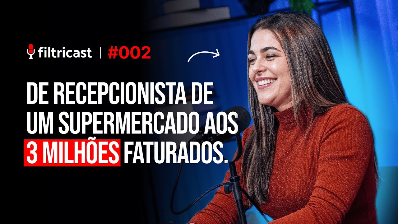 Filtricast 02 | De recepcionista do supermercado a 3 milh&otilde;es faturados. Conhe&ccedil;a Tha&iacute;s Monteiro.