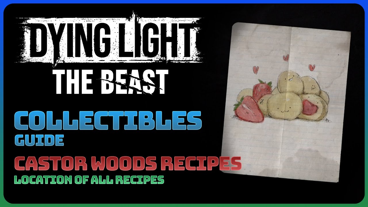 Dying Light: The Beast - Castor Woods Recipes (Collectible Guide)