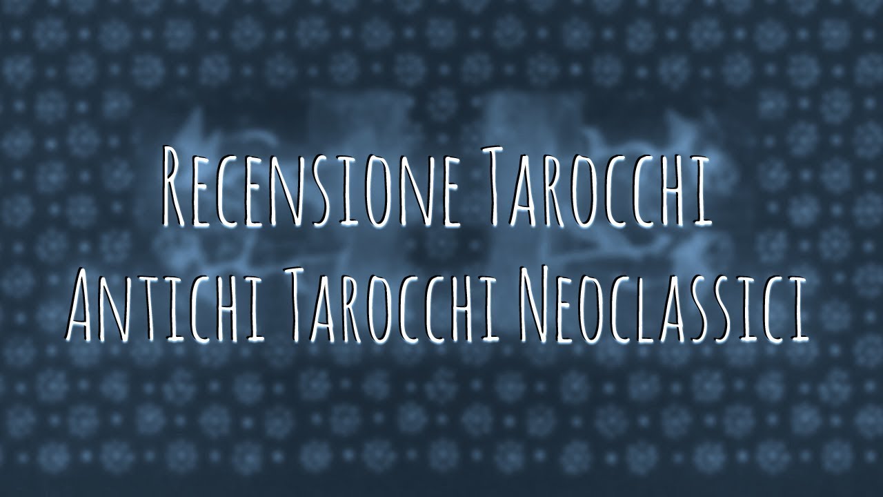 169. Recensione Tarocchi: Antichi Tarocchi Neoclassici