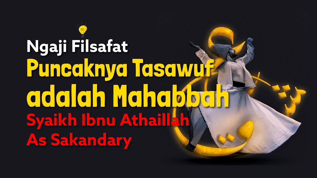 Ngaji Filsfat: Puncaknya Tasawuf Adalah Mahabbah - Ibnu Athaillah As Sakandary | Dr Fahruddin Faiz