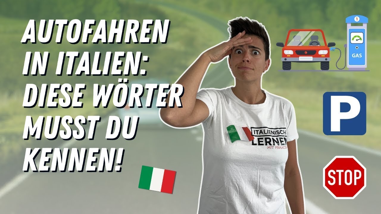 Autofahren in Italien: Wichtige Wörter und Tipps für Touristen! | Italienisch für den Urlaub