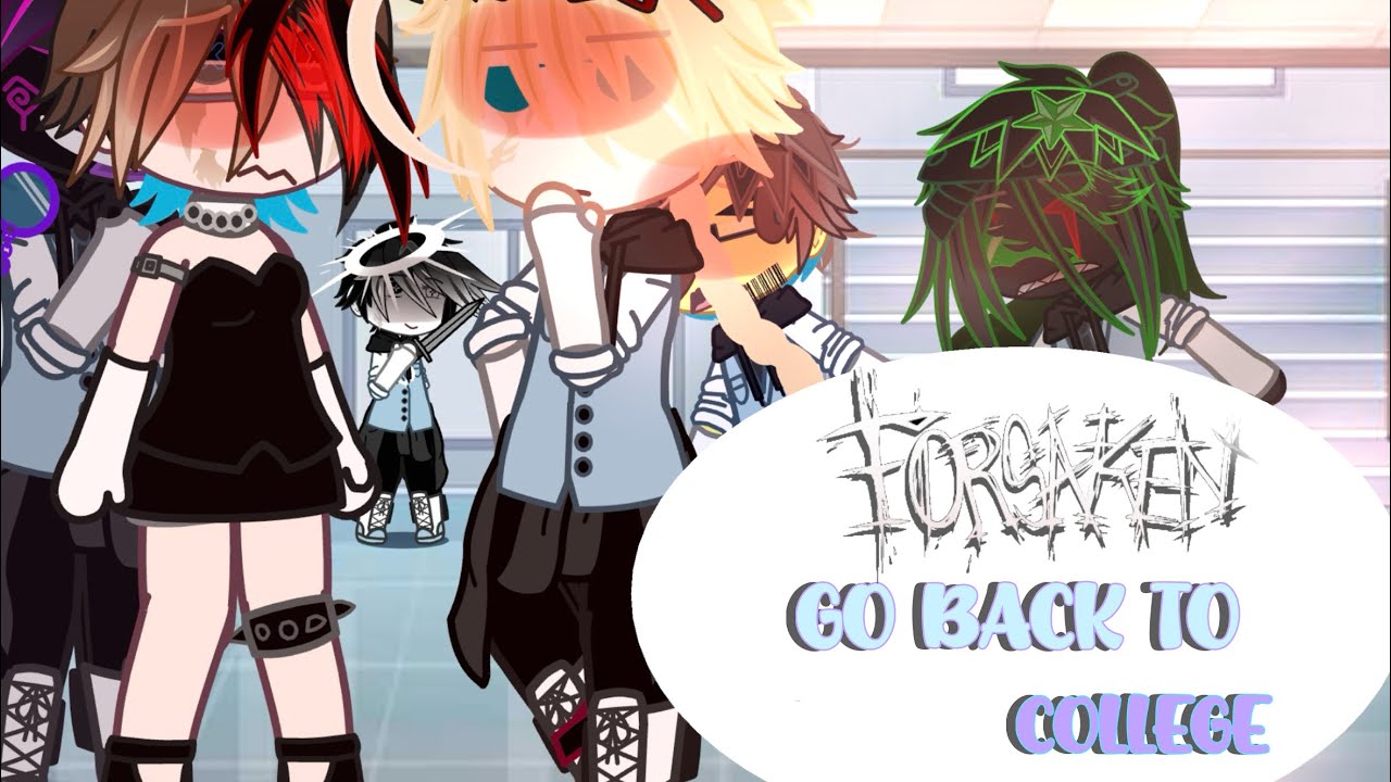 ||FORSAKEN GO BACK TO COLLEGE|| ⚠️SCRAPPED⚠️ 