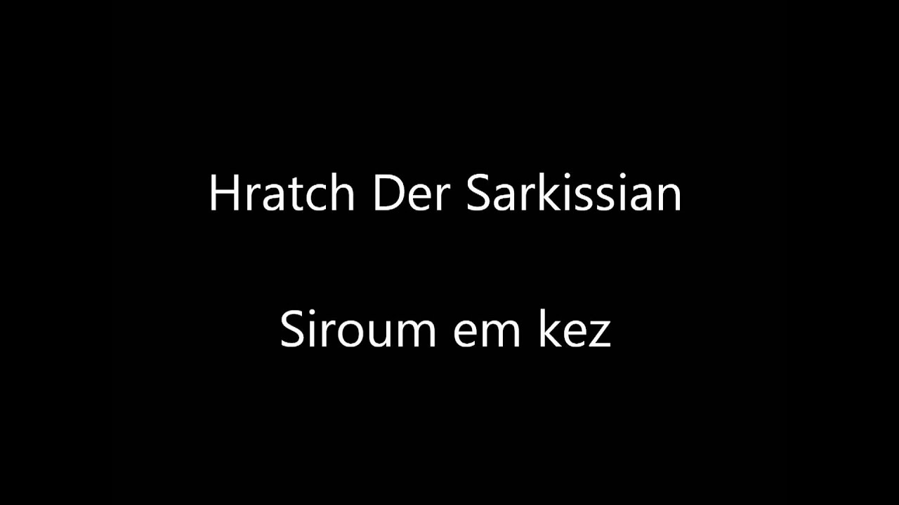 Siroum em kez - Hratch der Sarkissian