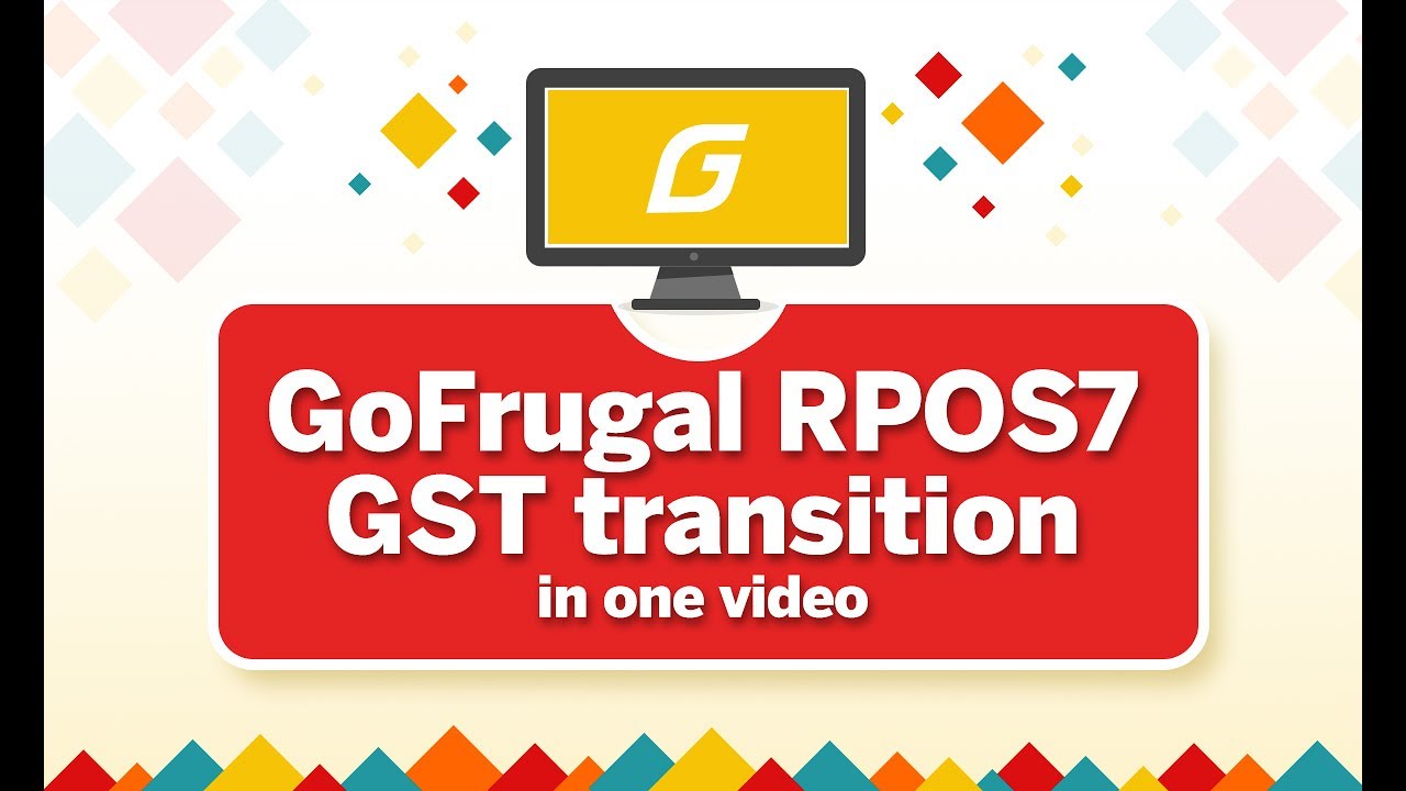 GoFrugal RPOS7 GST Transition in one video - Guidelines under 60mins | RPOS7 Bundle