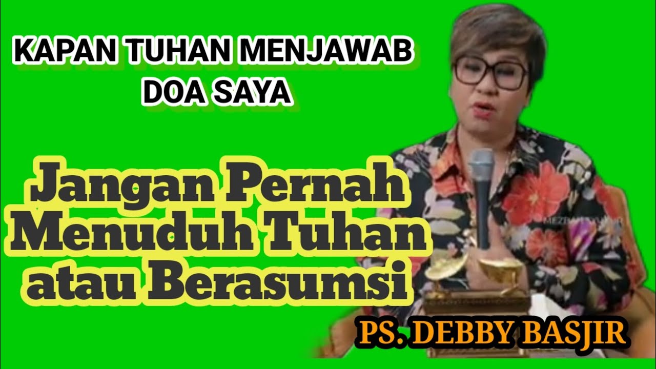 KAPAN TUHAN MENJAWAB DOA SAYA ||PS.DEBBY BASJIR || 