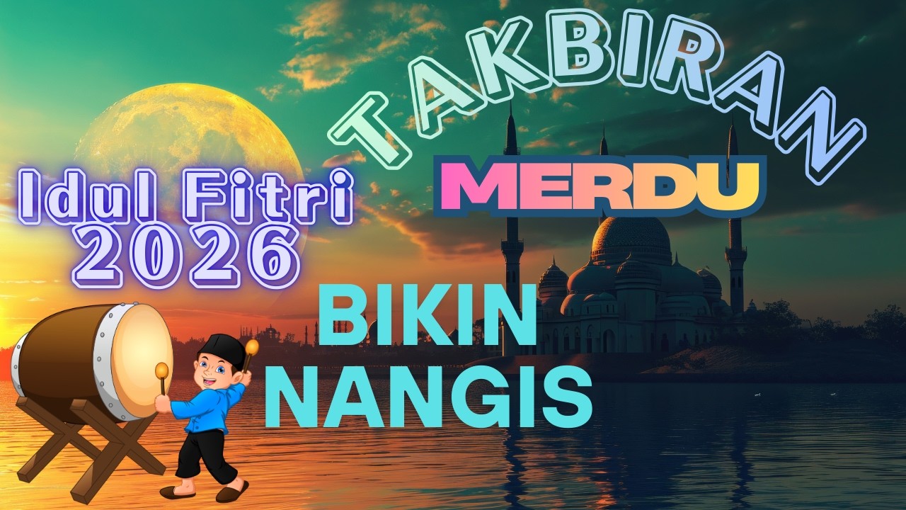 Takbiran Idul Fitri 2024 Merdu Nonstop Bikin Merinding dan Menangis, Gema Takbir idul fitri 2026 144