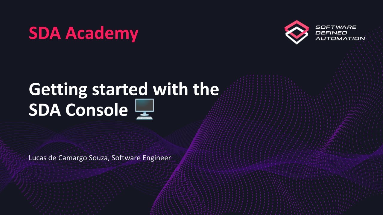 SDA Academy: Getting Started With the Software Defined Automation Console