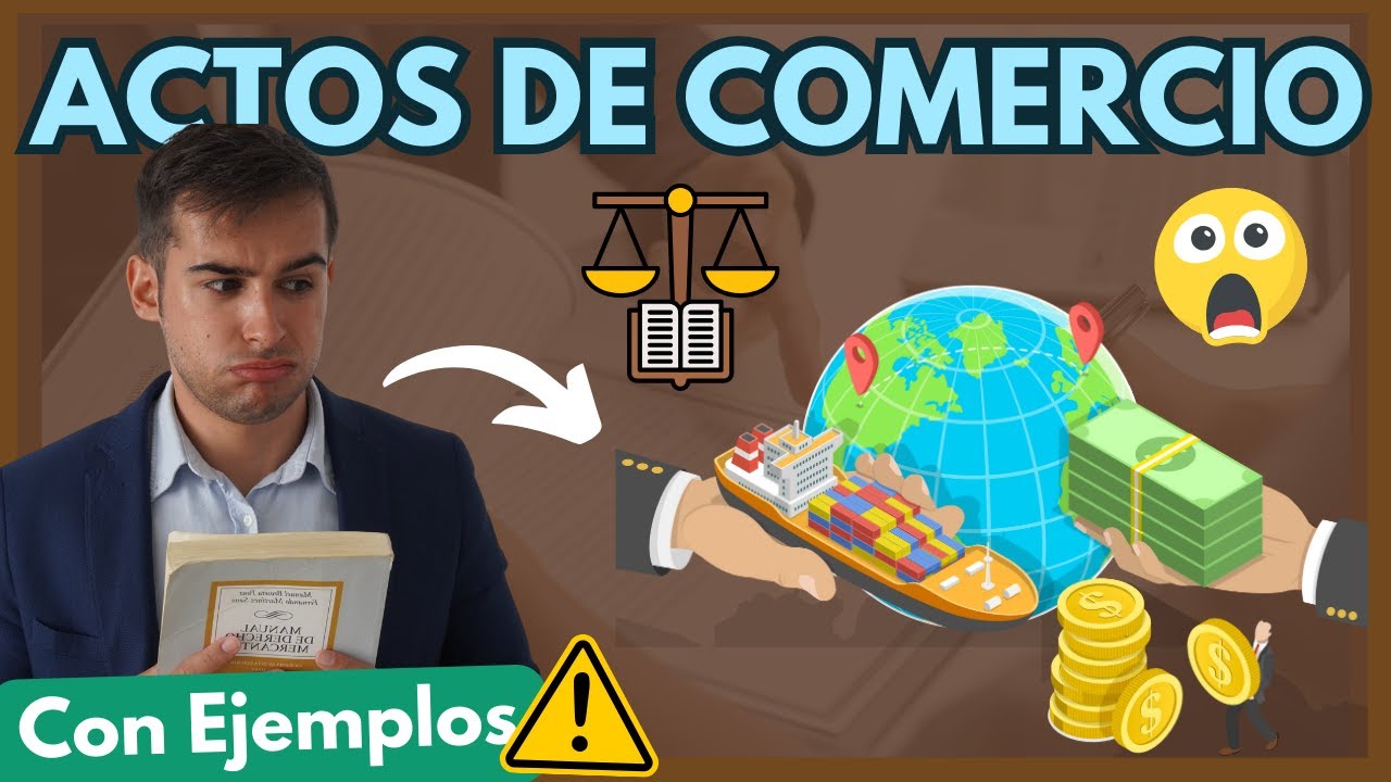 🔵 ACTOS DE COMERCIO: ¿Qué son?【Descúbrelo con ESTOS EJEMPLOS en 7 MINUTOS】