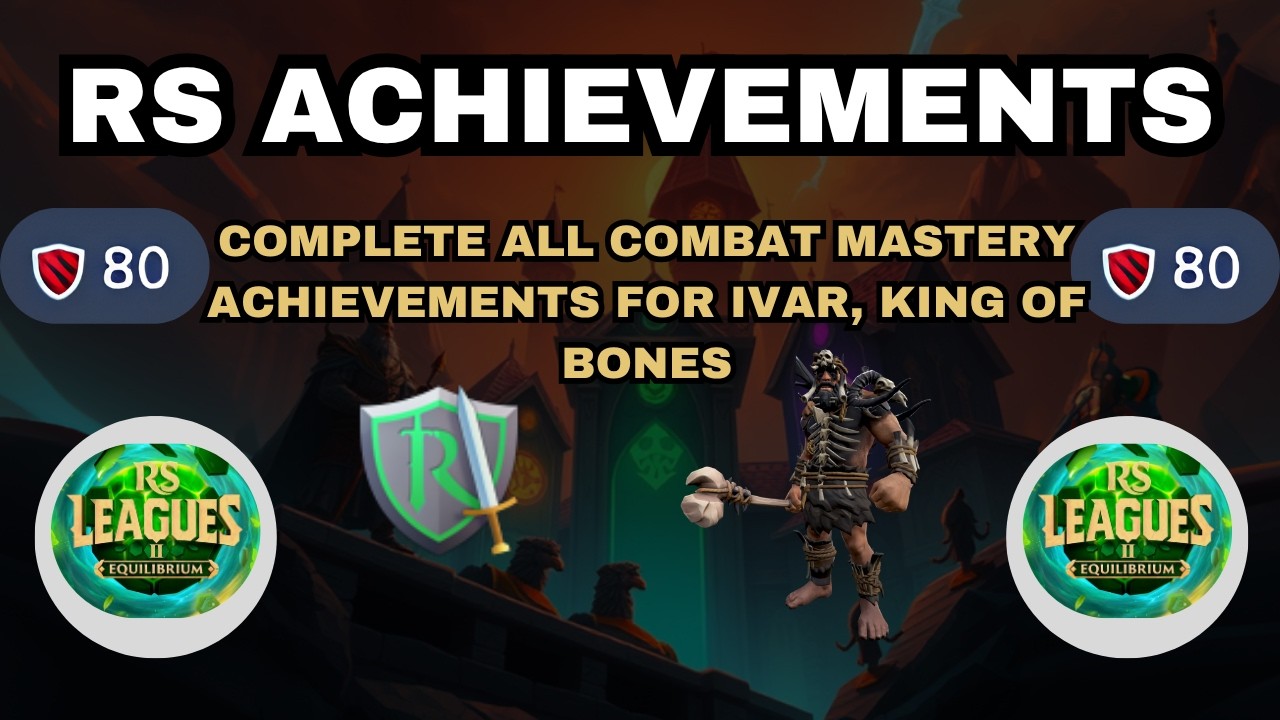 Complete all Combat Mastery achievements for Ivar, King of Bones    BLESSING TASK   RS3 LEAGUES 2