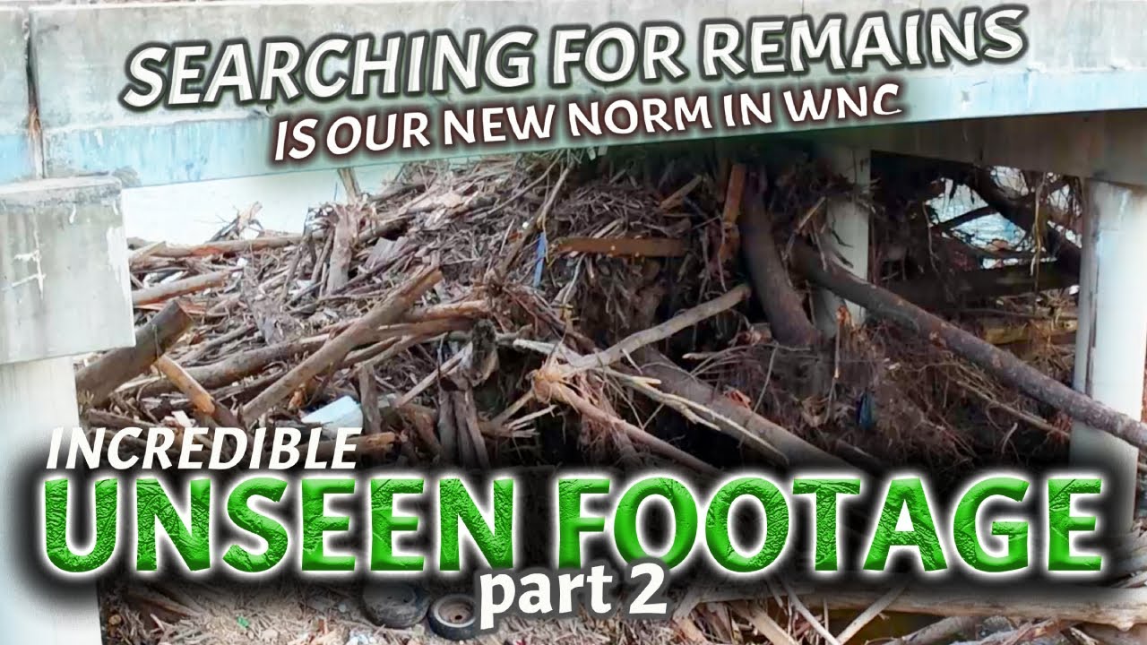 Incredible Unseen Footage ~ PART 2 ~ THE SEARCH FOR REMAINS IS THE NEW NORM IN WNC
