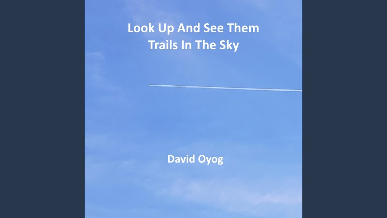 Look up and See Them Trails in the Sky