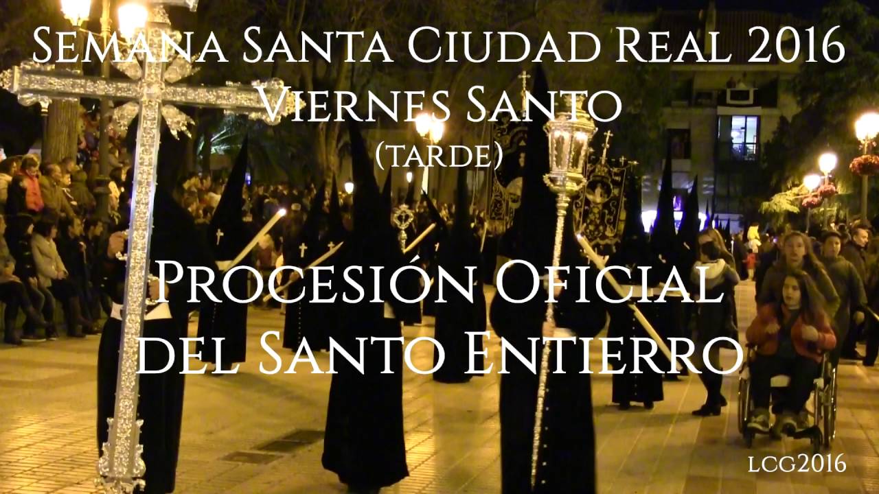 Semana Santa Ciudad Real 2016 Viernes Santo Procesión Sto. Entierro