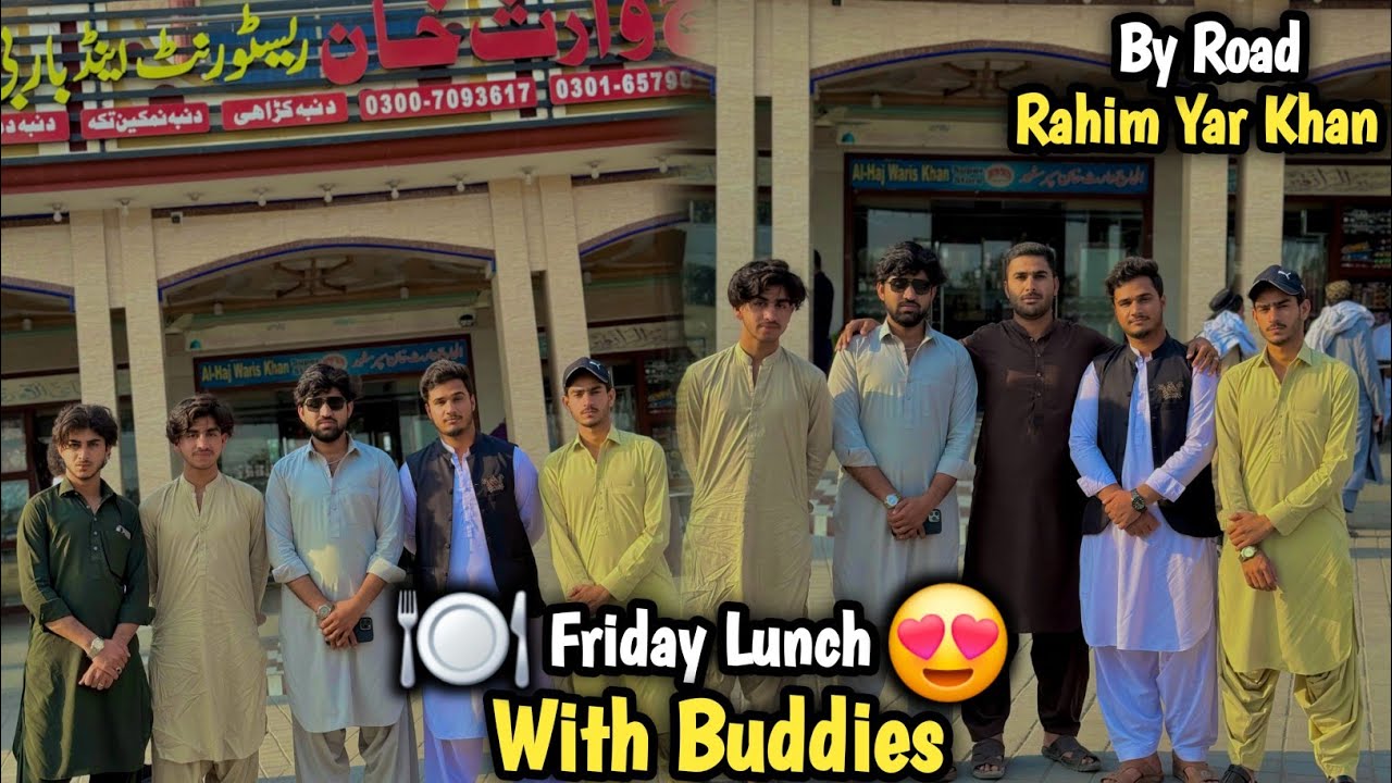 Friday Lunch with Buddies 🍽❤️ | Waris Khan  Restaurant | Rahim Yar Khan Sites 🛣