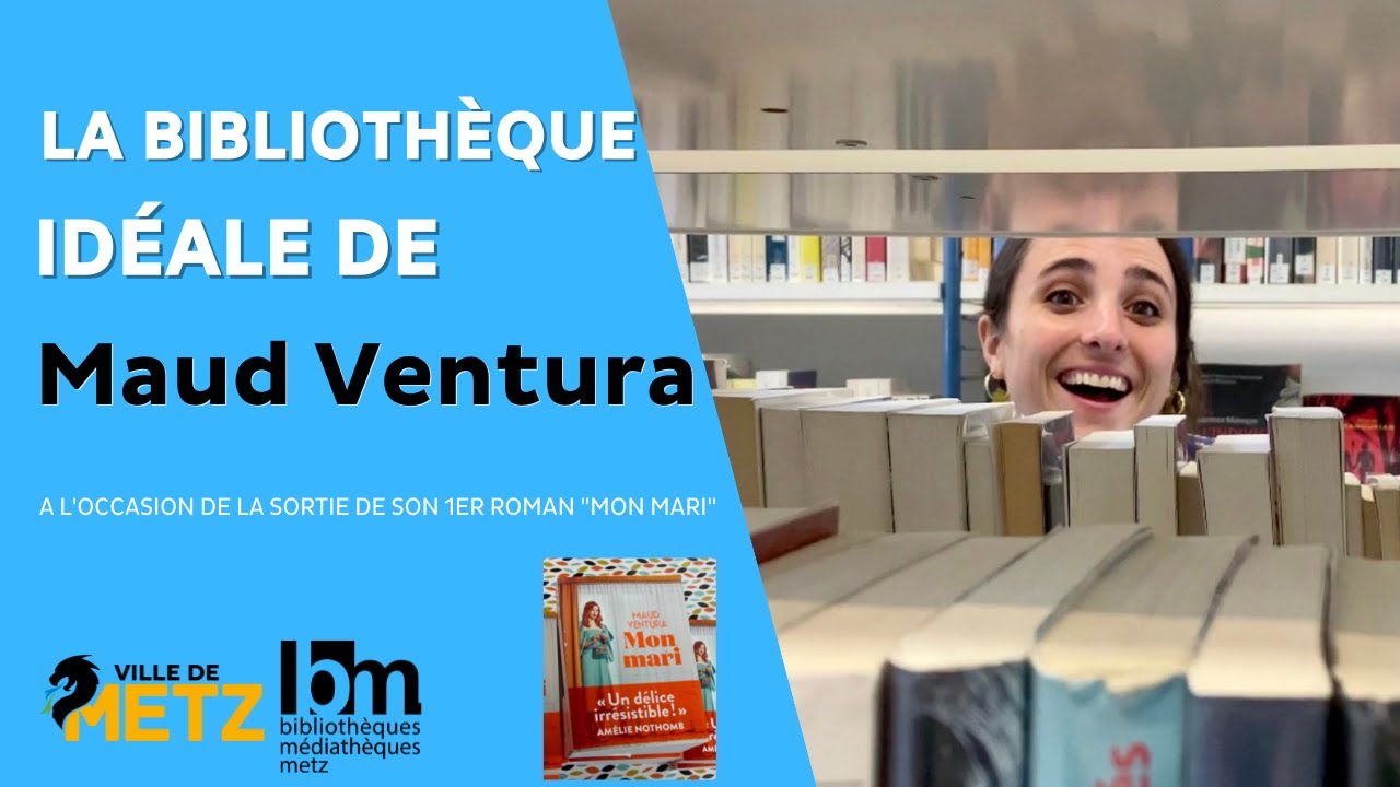 21 septembre 2021 : La Bibliothèque idéale de Maud Ventura/Médiathèque du Sablon - Metz