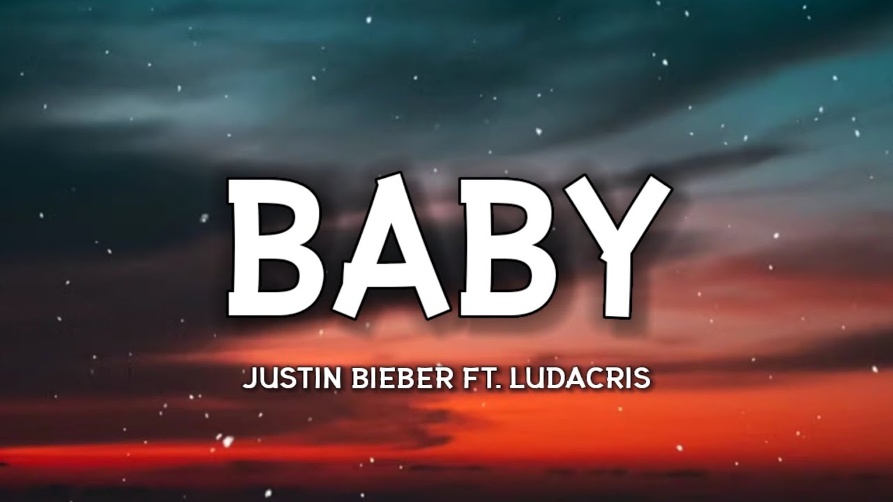 Justin Bieber - Baby (Lyrics) ft. Ludacris 