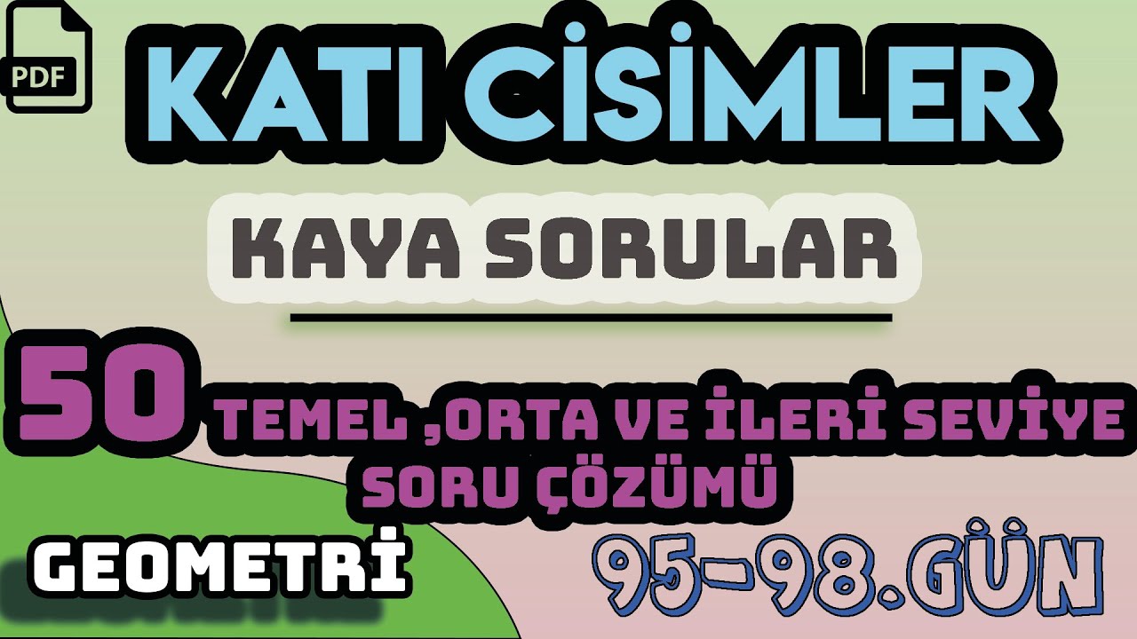 KATI CİSİMLER | KAYA SORULAR | 50 TEMEL,ORTA İLERİ SEVİYE | +PDF / 95 - 98.GÜN