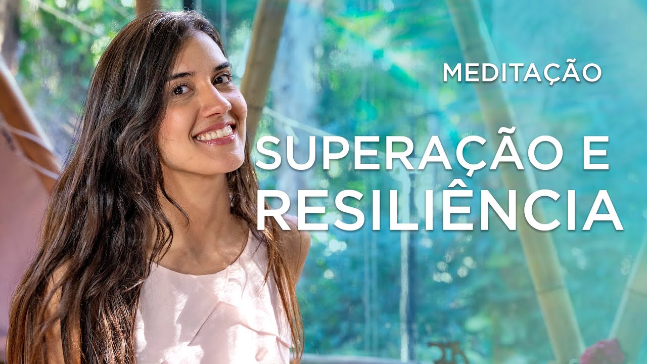 Meditação - Superação e Resiliência