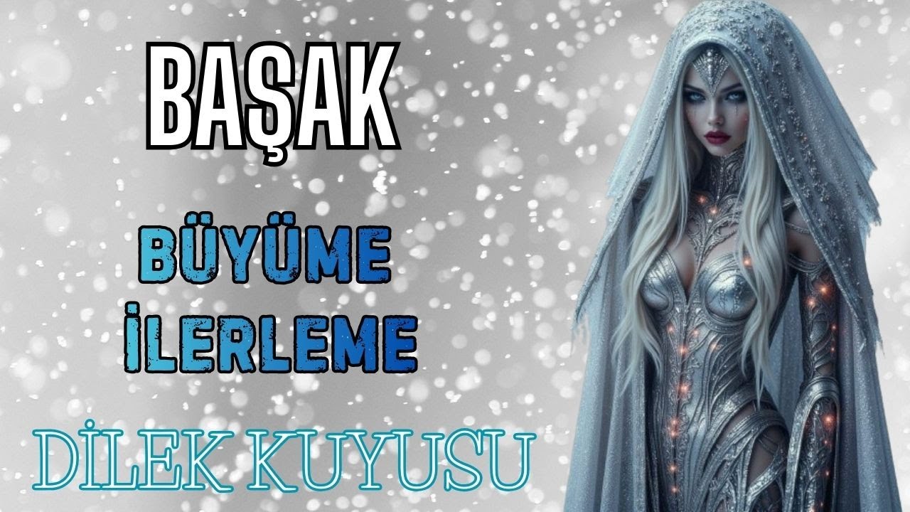 BAŞAK BURCU💫BÜYÜME VE İLERLEME🌟DİLEK KUYUSU☀