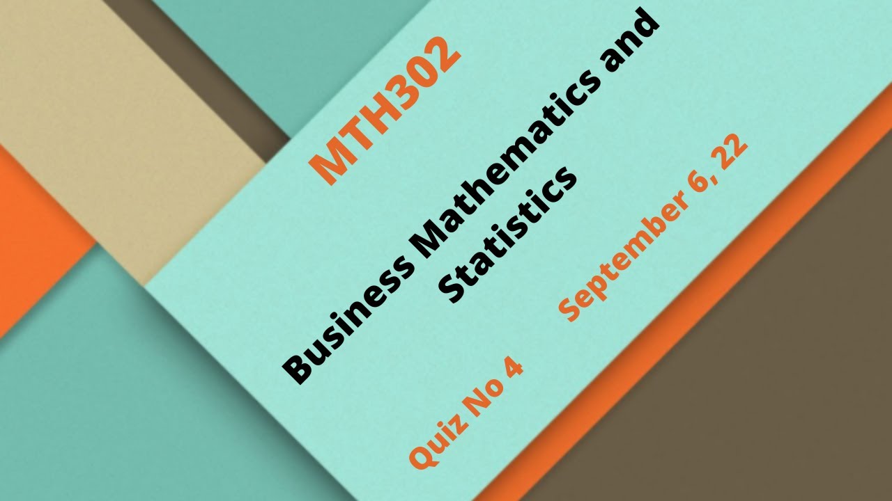 MTH302 Business Mathematics and Statistics Quiz No 4