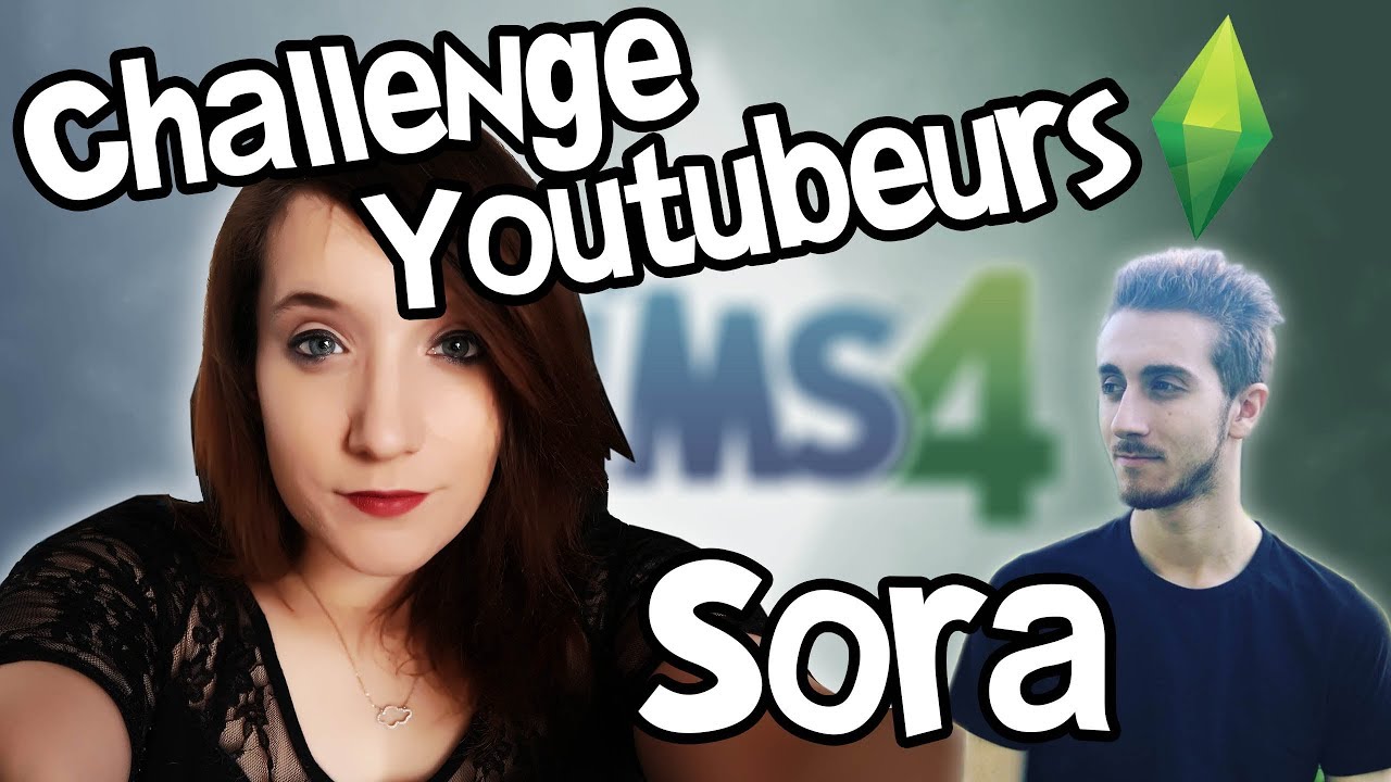 [YC] Nayru VS Noubette : Sora en SIMS !