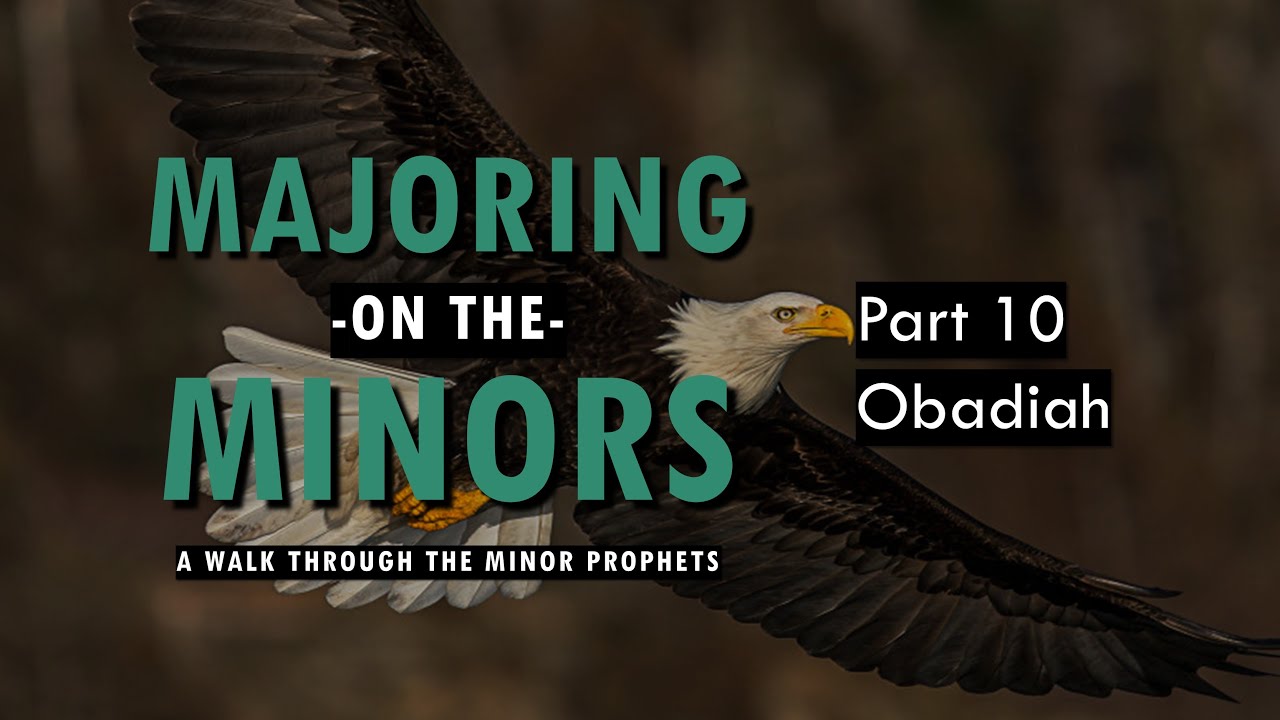 Obadiah - Majoring on the Minors