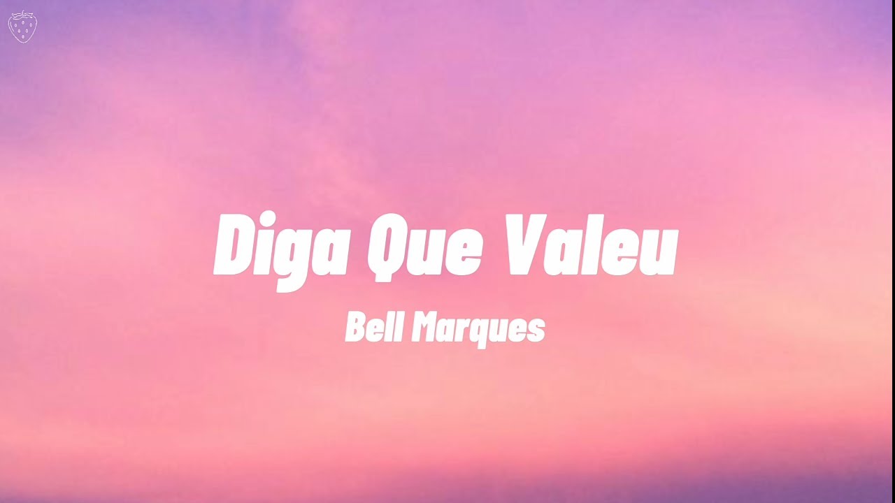 Bell Marques - Diga Que Valeu (Letra)