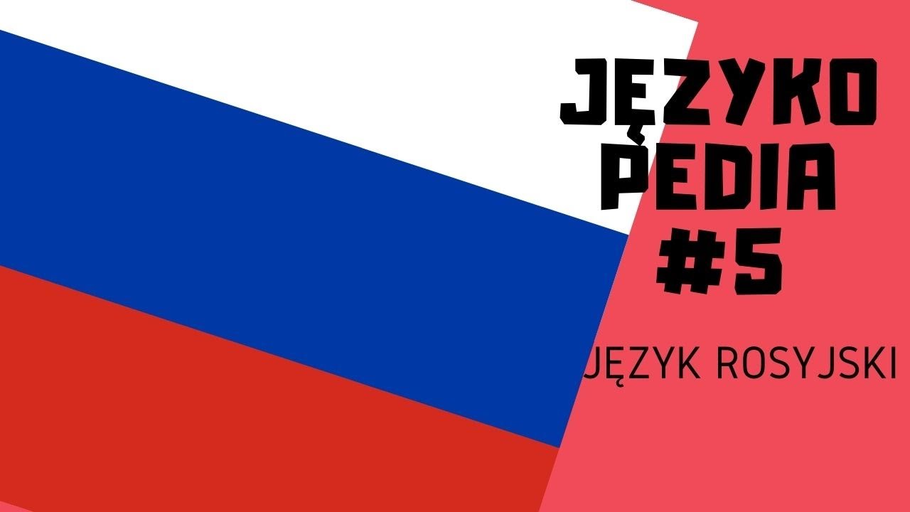 JĘZYK ROSYJSKI - JĘZYKOPEDIA #5