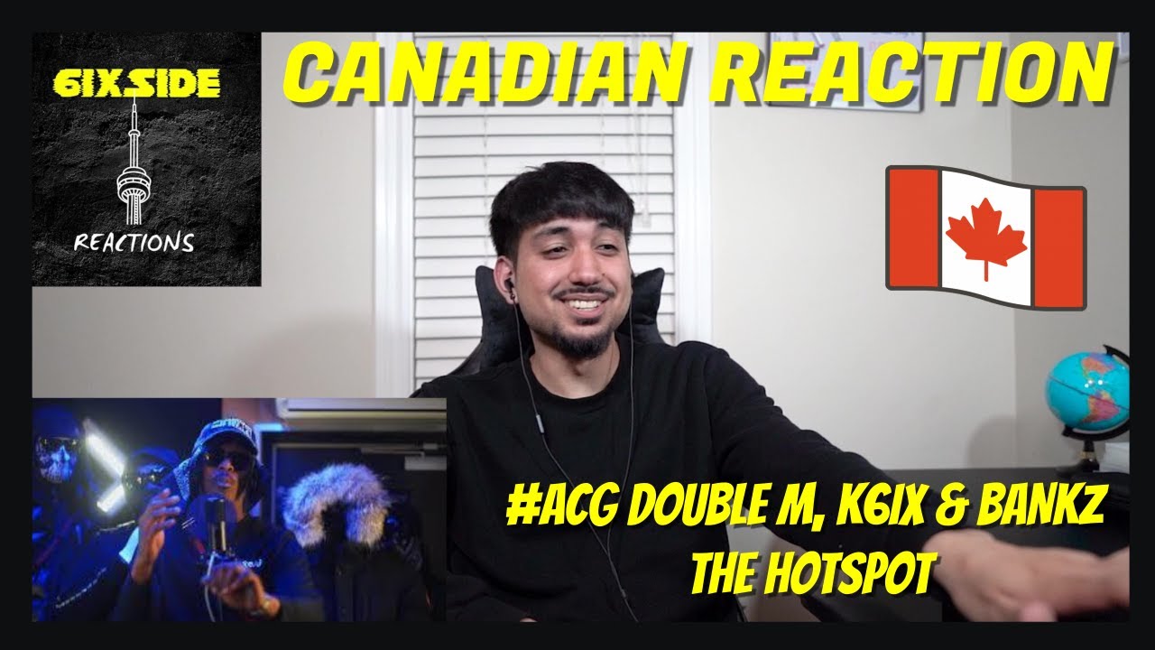 #ACG DOUBLE M, K6IX & BANKZ - THE HOTSPOT | @PacmanTV | CANADIAN REACTION
