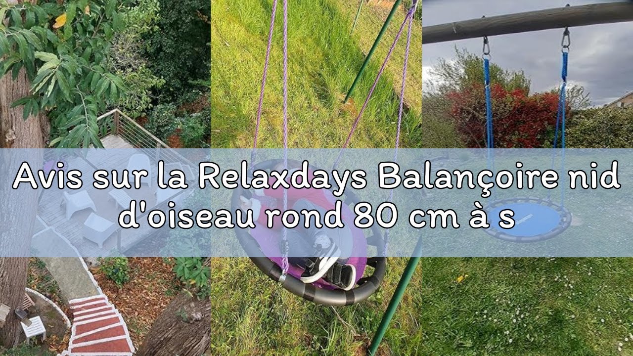 Avis sur la Relaxdays Balançoire nid d'oiseau rond 80 cm à suspendre panier enfant adulte jardin ext