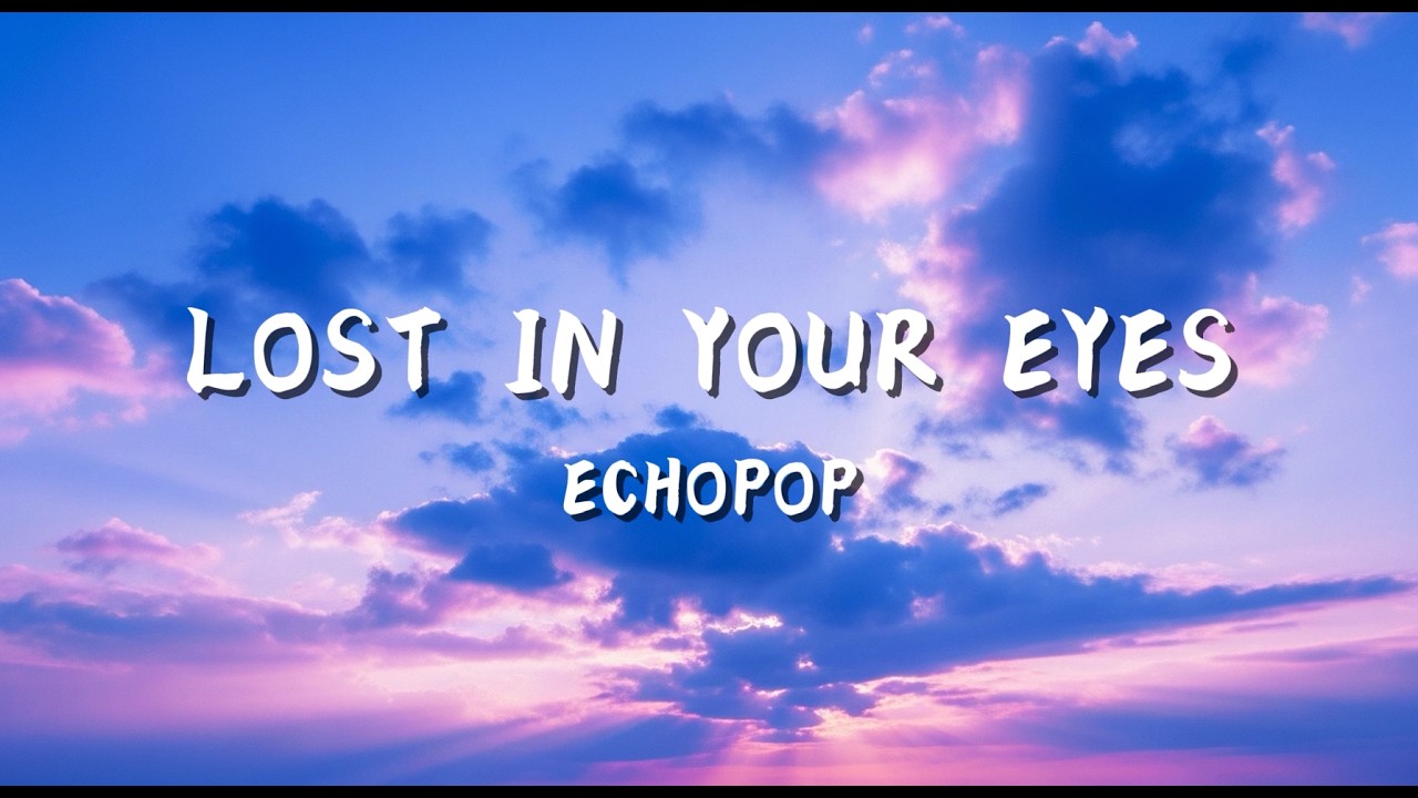 Lost in Your Eyes - Pop Music Lyrics
