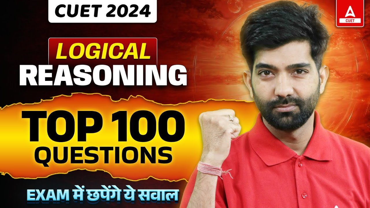 CUET 2024 Logical Reasoning | Top 100 Questions | EXAM में छपेंगे ये सवाल 😎| By Amit Sir