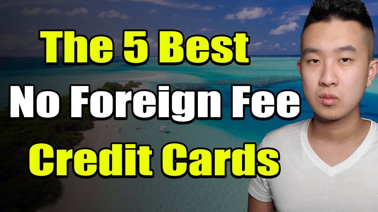 The Best No Foreign Transaction Fee Credit Cards You Need | Say No To The 2.5%