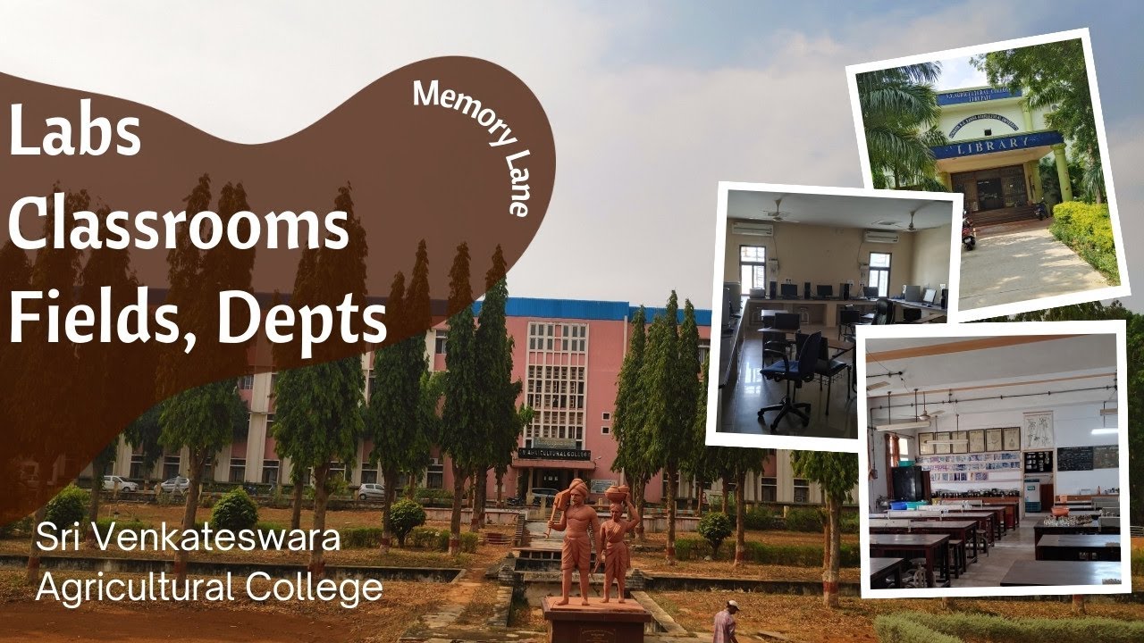 Sri Venkateswara Agricultural College - Labs Classrooms Fields depts.... A Walk Down Memory Lane