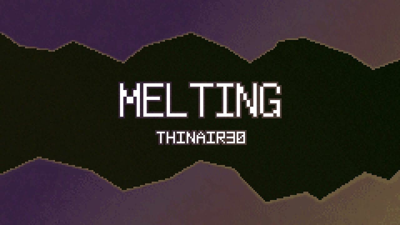 (Music) ThinAir30 - Melting
