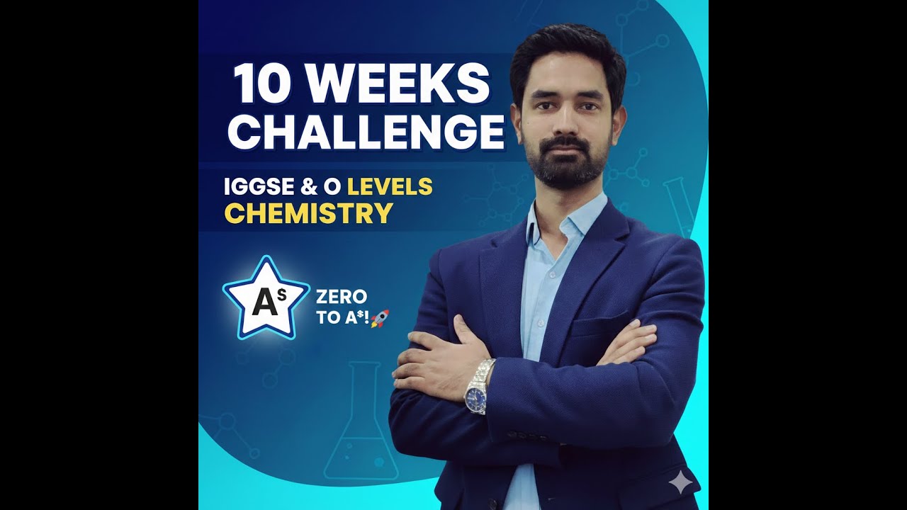 10-Week IGCSE 0620/O Level 5070 Chemistry Challenge: Zero to A*! Muhammad Bilal Rana CAIE Expert