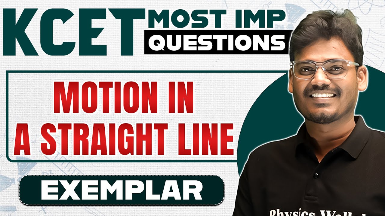 MOTION IN A STRAIGHT LINE | Physics | PUC 1 | Exemplar + Most Important Questions | KCET 2025
