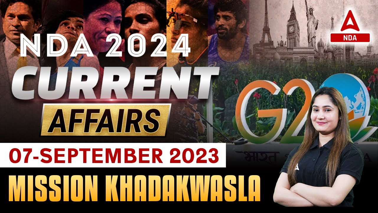 NDA 1 2024 Current Affairs Classes | 07-September Current Affairs 2023 | Mission Khadakwasla