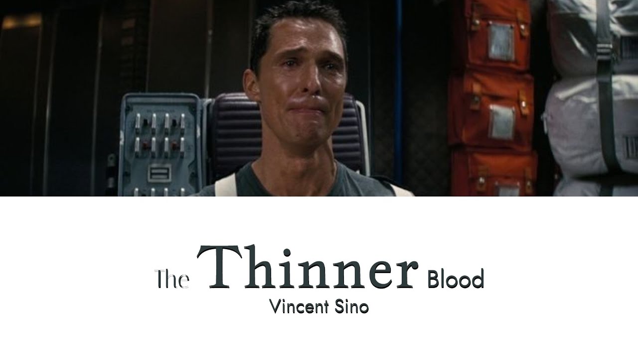 the thinner blood poem, but it`s interstellar