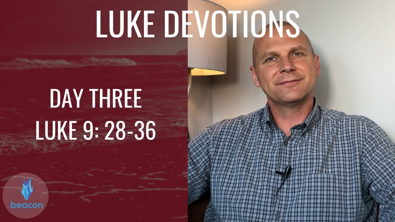 Daily Devotion Week 9: Luke 9:28-36
