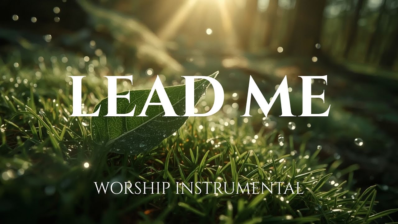 LEAD ME -  Healing Worship Instrumental | Soaking Music for Prayer