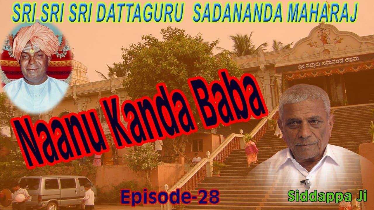 Episode-28 |NANU KANDA BABA | Real Life Experiences | Sri Siddappa JI