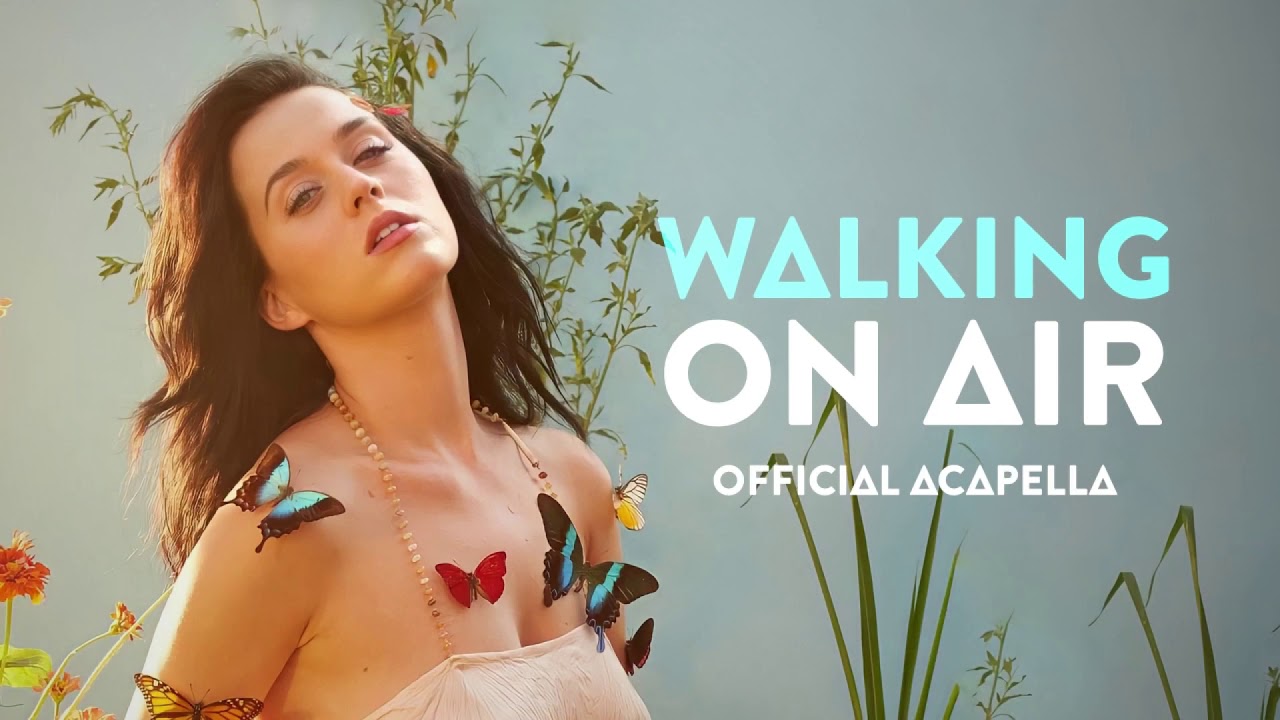 Katy Perry - Walking On Air (Official Acapella)