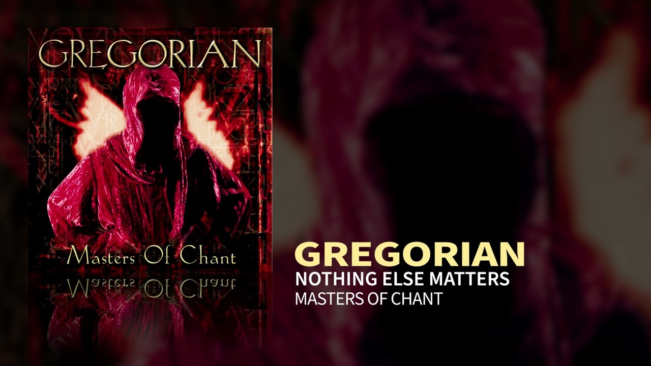 Gregorian - Nothing Else Matters (Masters Of Chant)