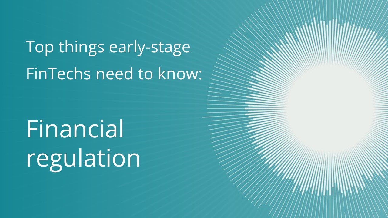 Top things early-stage FinTechs need to know &ndash; Financial regulation