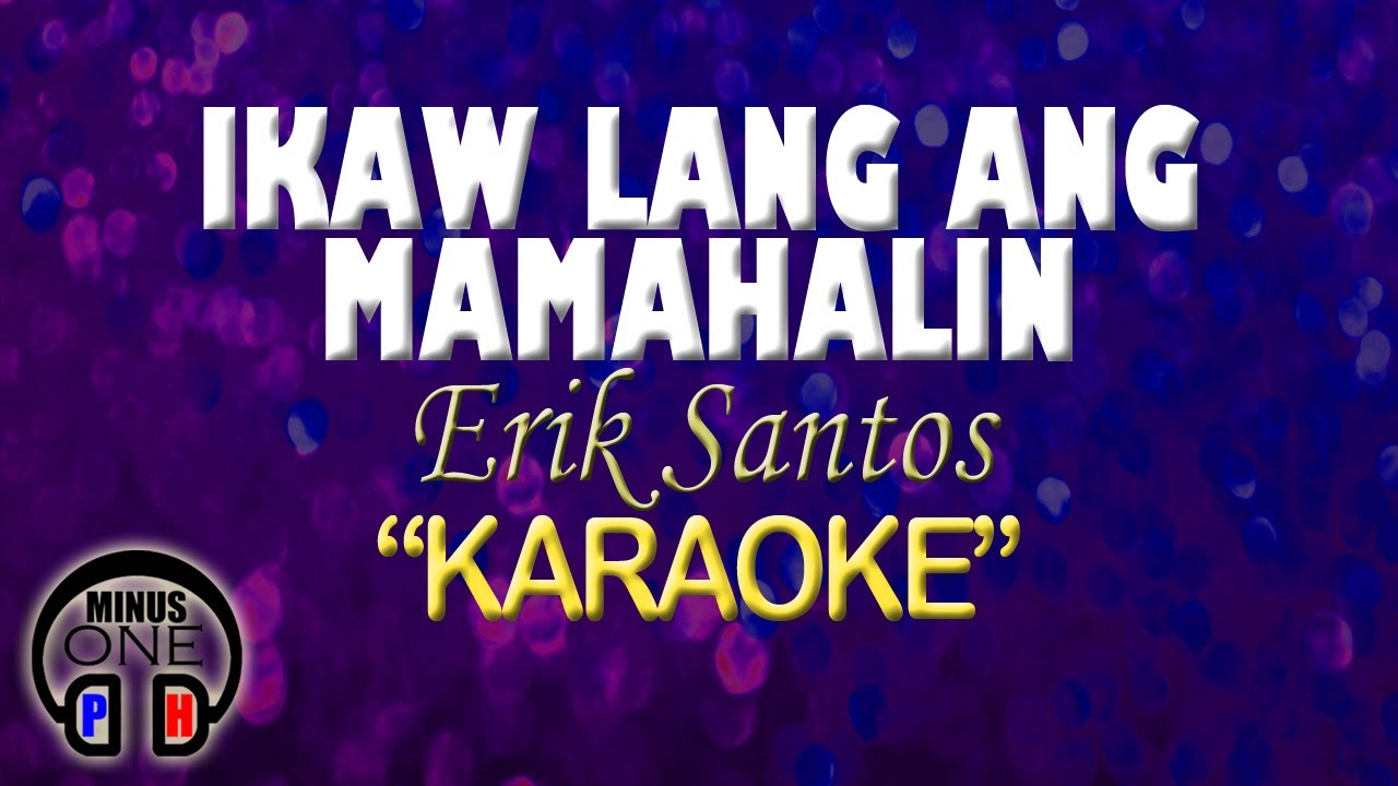 IKAW LANG ANG MAMAHALIN - Eric Santos (KARAOKE) Original Key